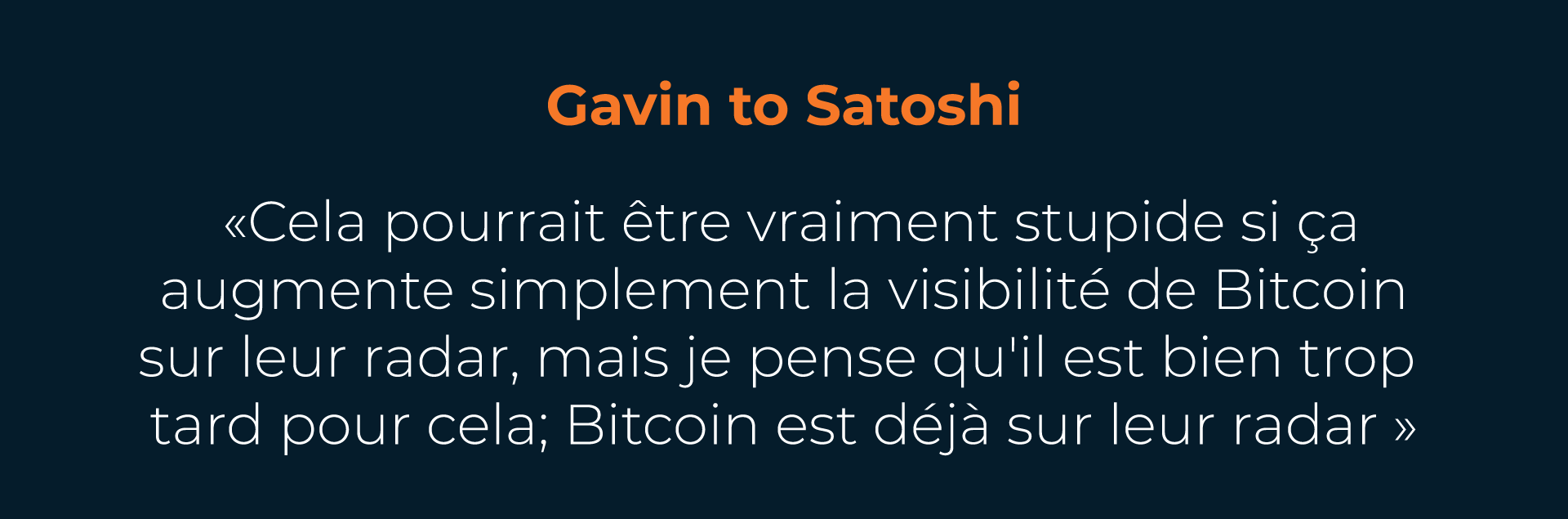 Citation de Gavin Andresen à Satoshi Nakamoto, exprimant ses inquiétudes sur la visibilité accrue de Bitcoin et son impact potentiel sur les autorités.